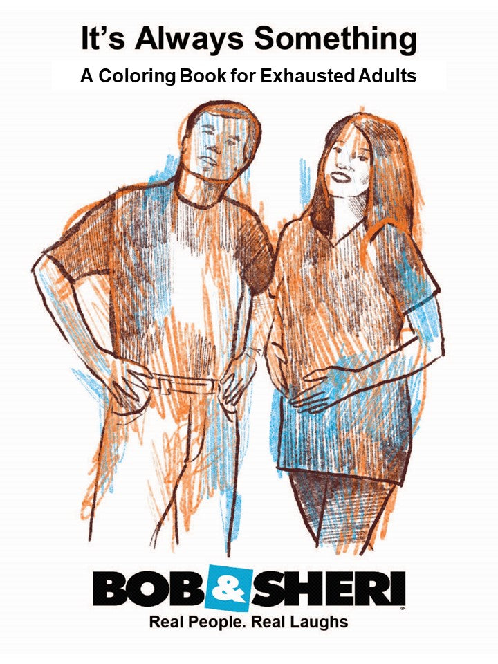 It's Always Something--A Coloring Book for Exhausted Adults