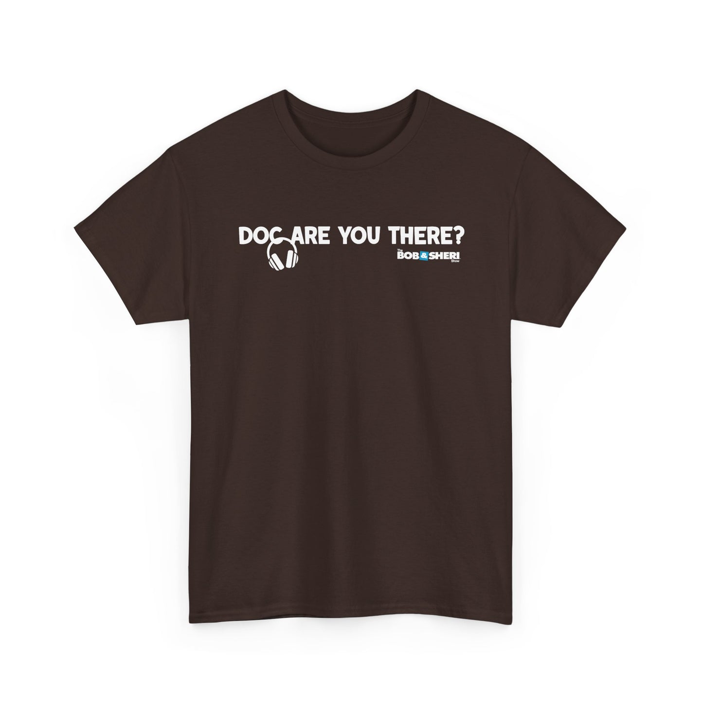 Are you there, Doc? T-shirt (IYKYK)