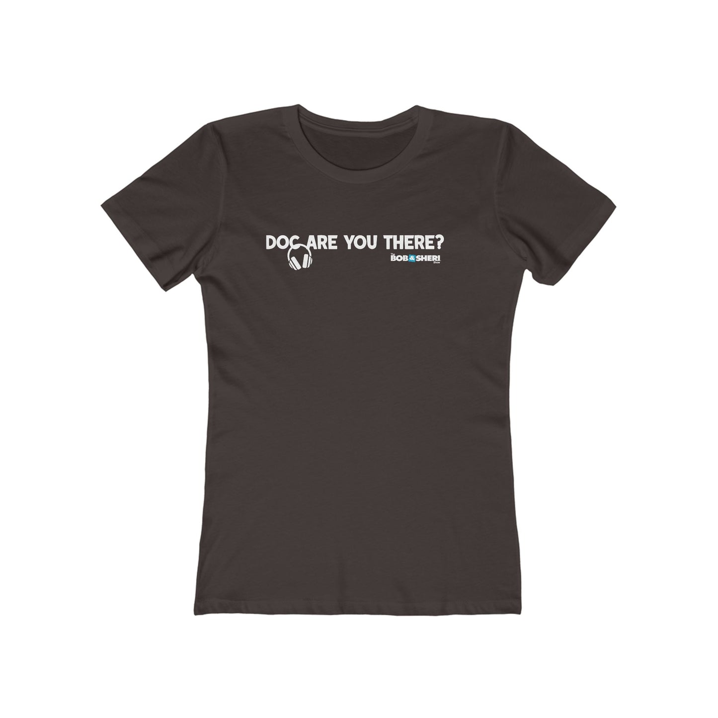 Doc, are you there?--The Boyfriend Tee for women