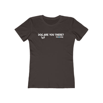 Doc, are you there?--The Boyfriend Tee for women