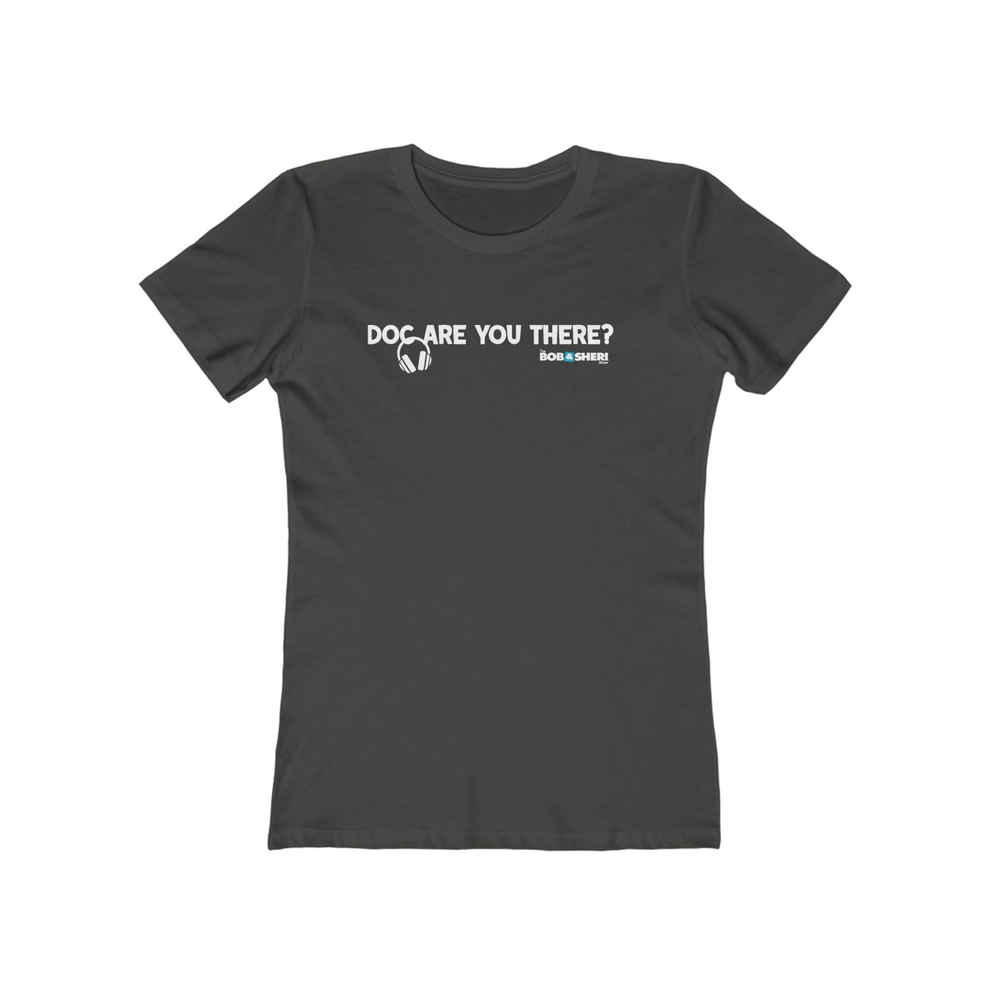 Doc, are you there?--The Boyfriend Tee for women