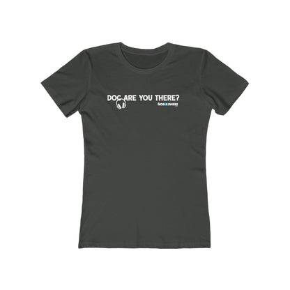Doc, are you there?--The Boyfriend Tee for women