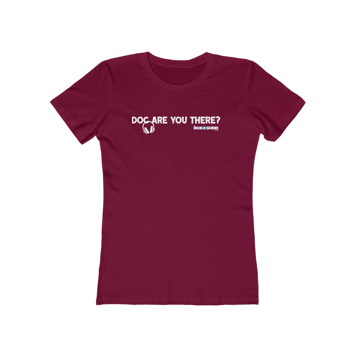 Doc, are you there?--The Boyfriend Tee for women