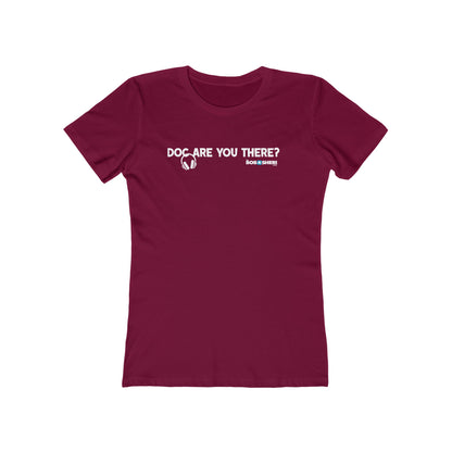 Doc, are you there?--The Boyfriend Tee for women