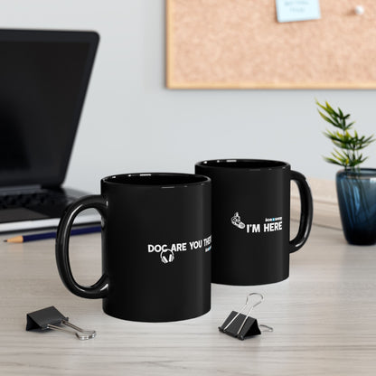 Doc, are you there? Black coffee mug