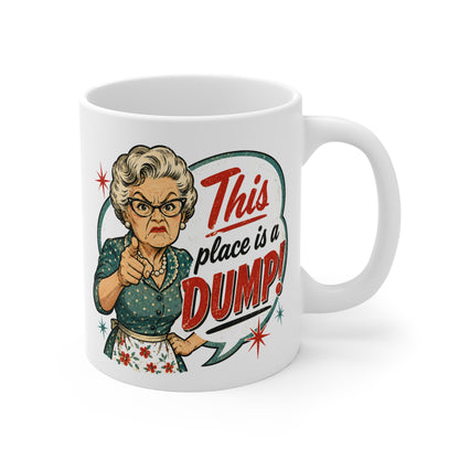 This Place is a Dump! Mug 11oz