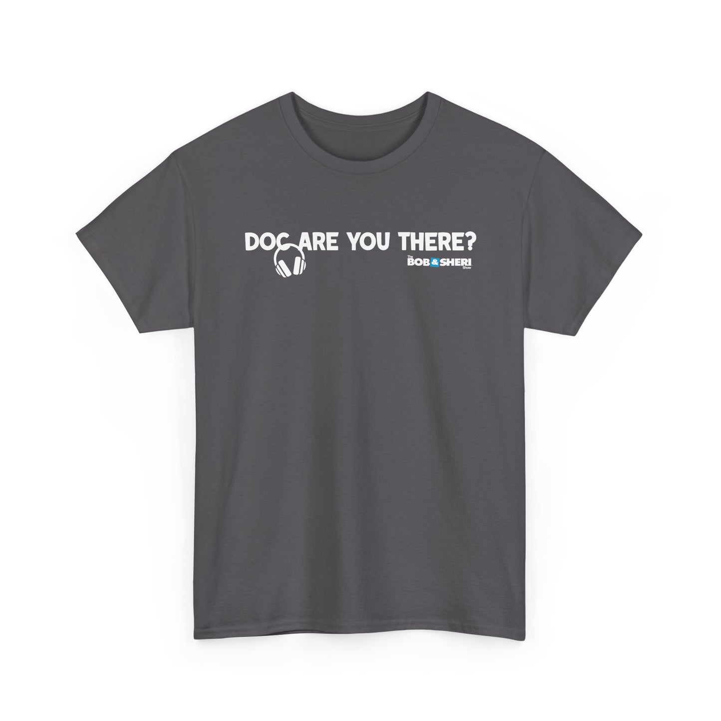 Are you there, Doc? T-shirt (IYKYK)