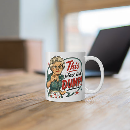 This Place is a Dump! Mug 11oz