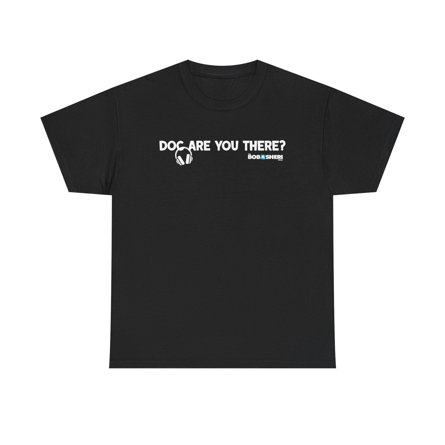 Are you there, Doc? T-shirt (IYKYK)